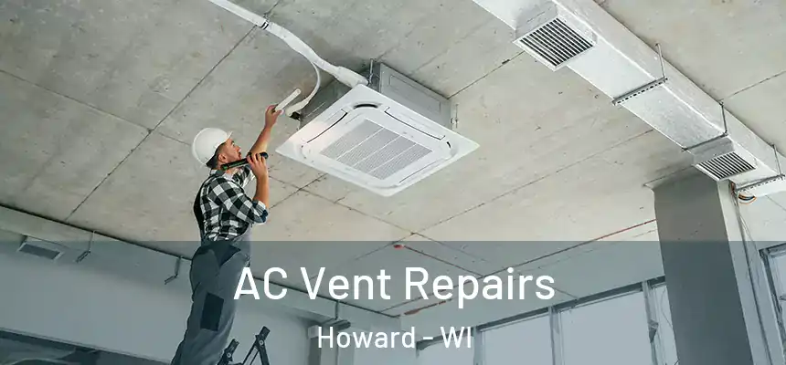  AC Vent Repairs Howard - WI