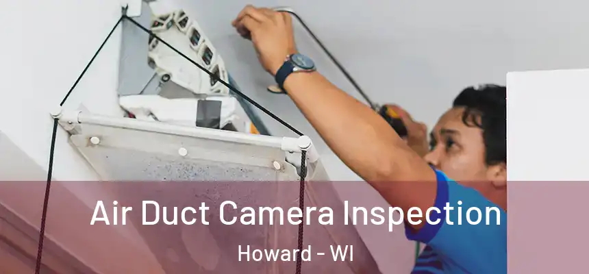  Air Duct Camera Inspection Howard - WI