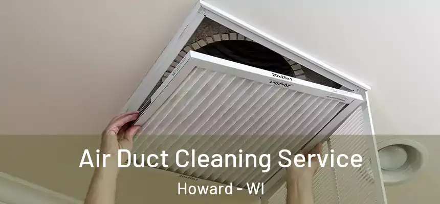  Air Duct Cleaning Service Howard - WI