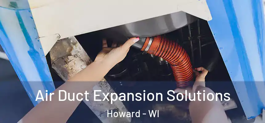  Air Duct Expansion Solutions Howard - WI