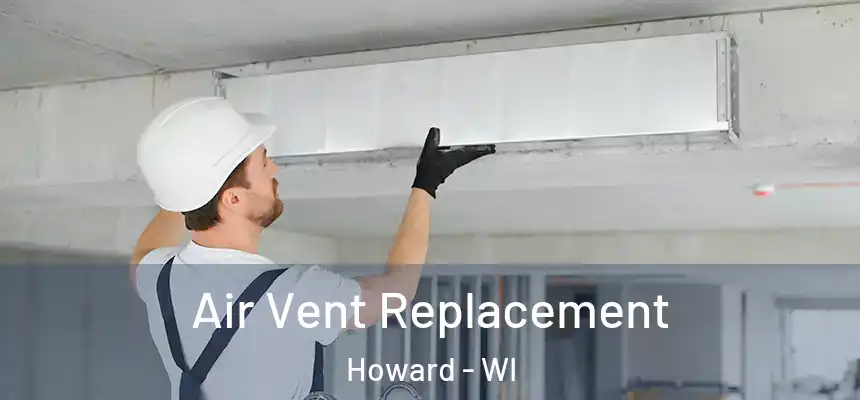  Air Vent Replacement Howard - WI