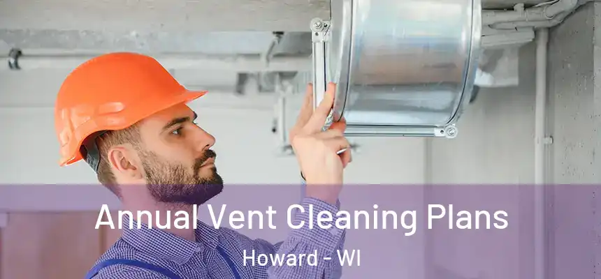 Annual Vent Cleaning Plans Howard - WI
