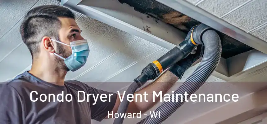  Condo Dryer Vent Maintenance Howard - WI