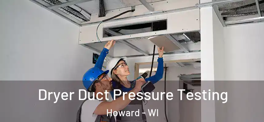  Dryer Duct Pressure Testing Howard - WI
