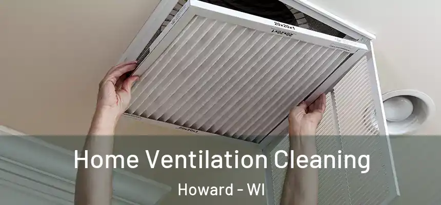  Home Ventilation Cleaning Howard - WI