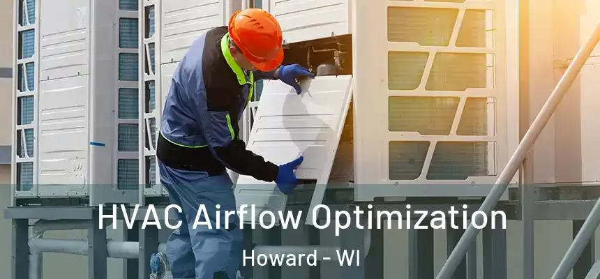  HVAC Airflow Optimization Howard - WI