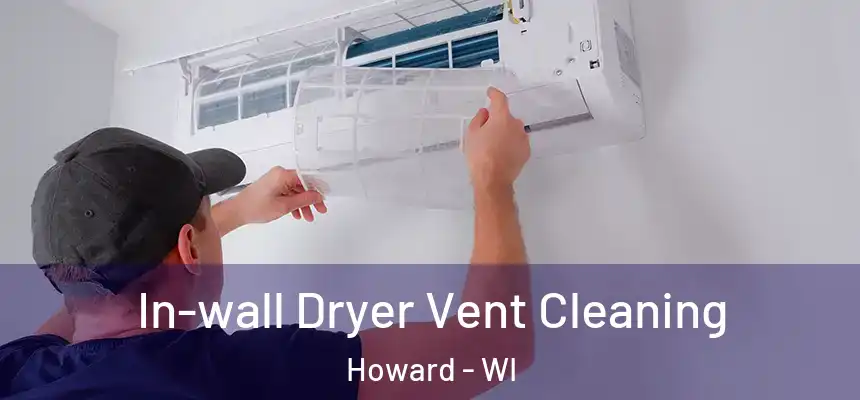  In-wall Dryer Vent Cleaning Howard - WI