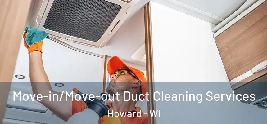  Move-in/Move-out Duct Cleaning Services Howard - WI