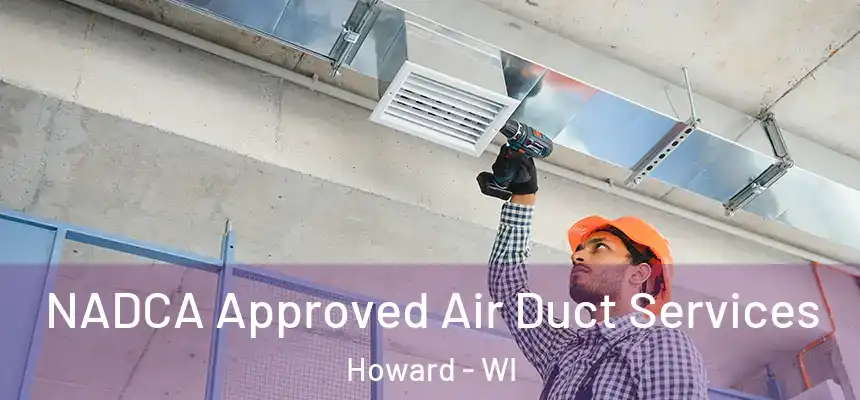  NADCA Approved Air Duct Services Howard - WI