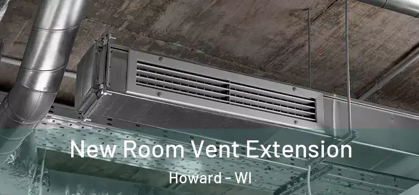  New Room Vent Extension Howard - WI