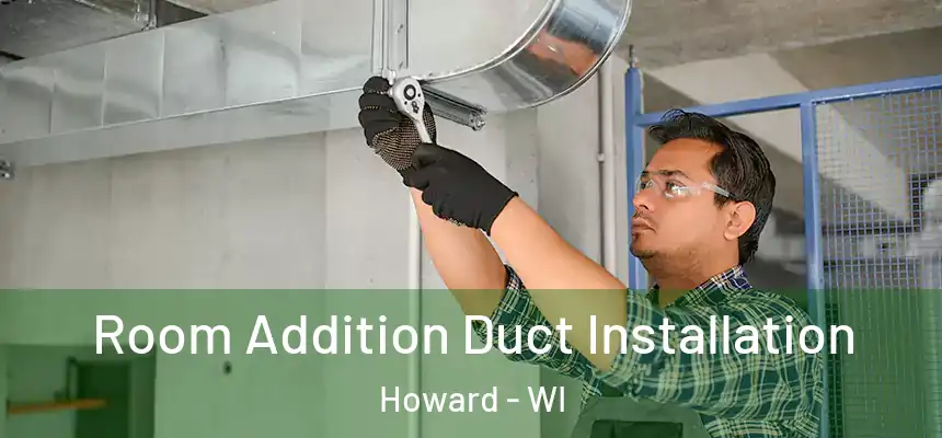  Room Addition Duct Installation Howard - WI