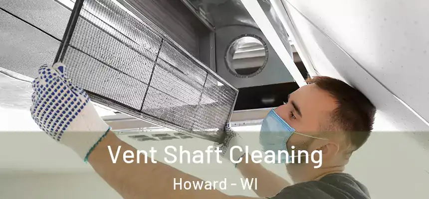  Vent Shaft Cleaning Howard - WI
