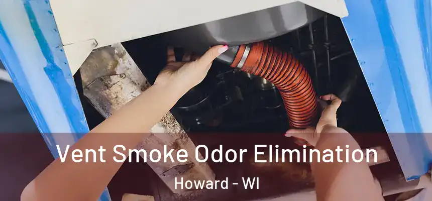  Vent Smoke Odor Elimination Howard - WI