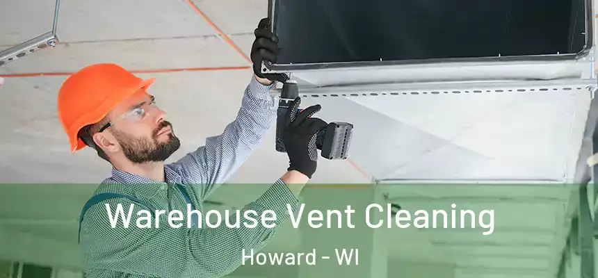  Warehouse Vent Cleaning Howard - WI