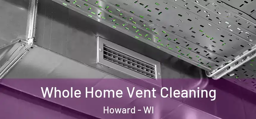  Whole Home Vent Cleaning Howard - WI